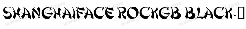 ShanghaiFace RockGB Black字体转换